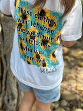 Load image into Gallery viewer, “These clothes won’t change…
